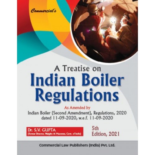 Commercial Law Publisher's A Treatise on Indian Boiler Regulations by Dr. S. V. Gupta 